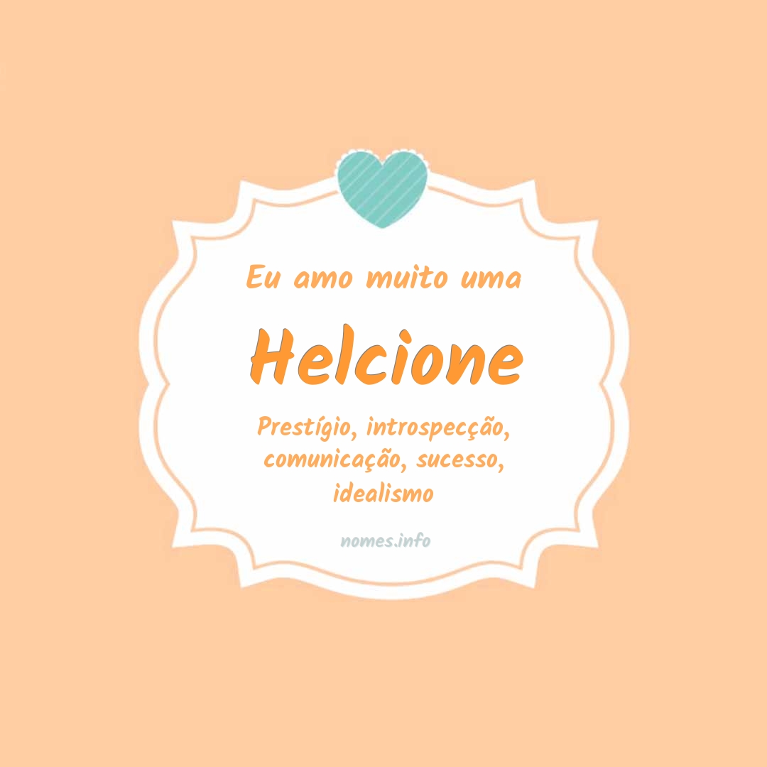 Eu amo muito Helcione