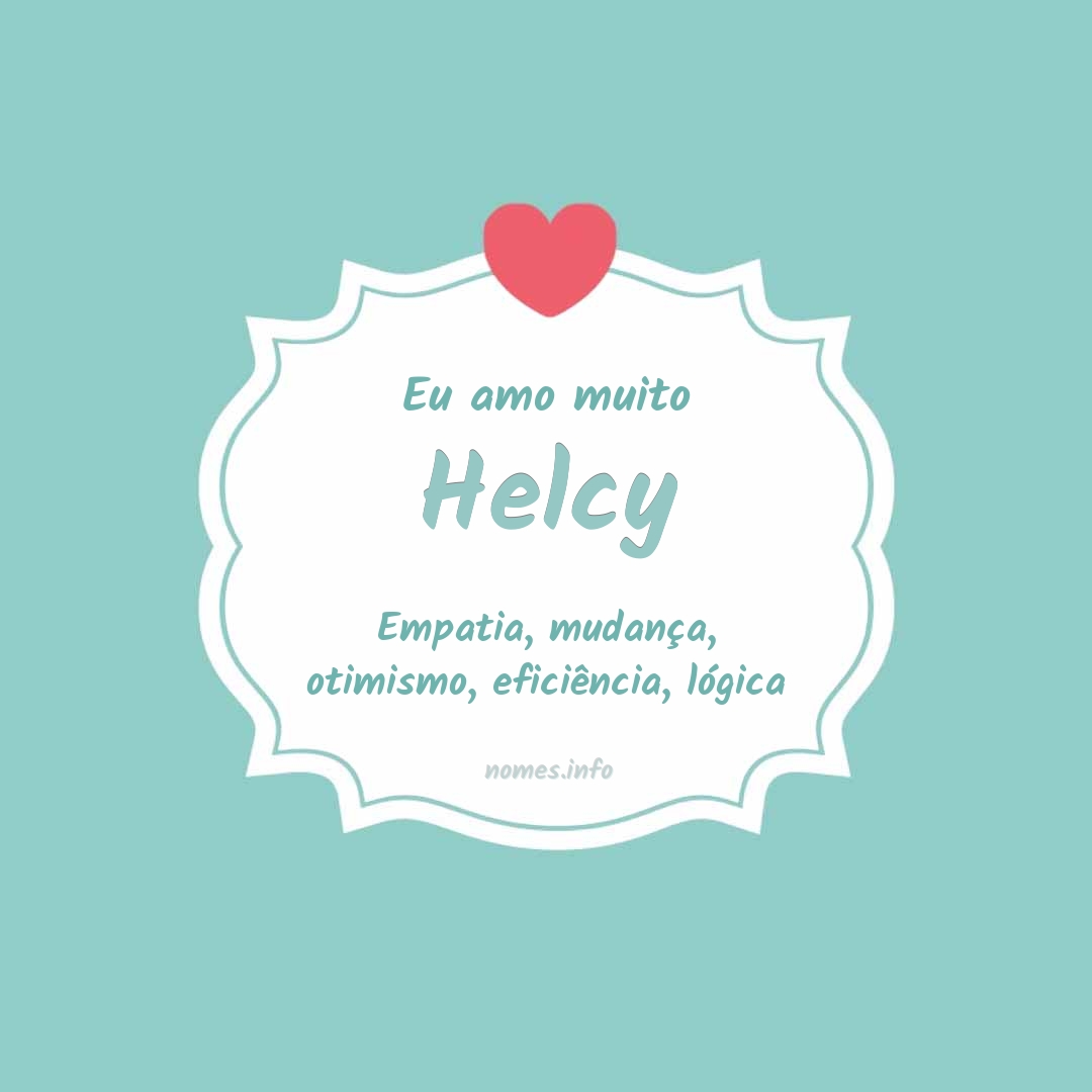 Eu amo muito Helcy