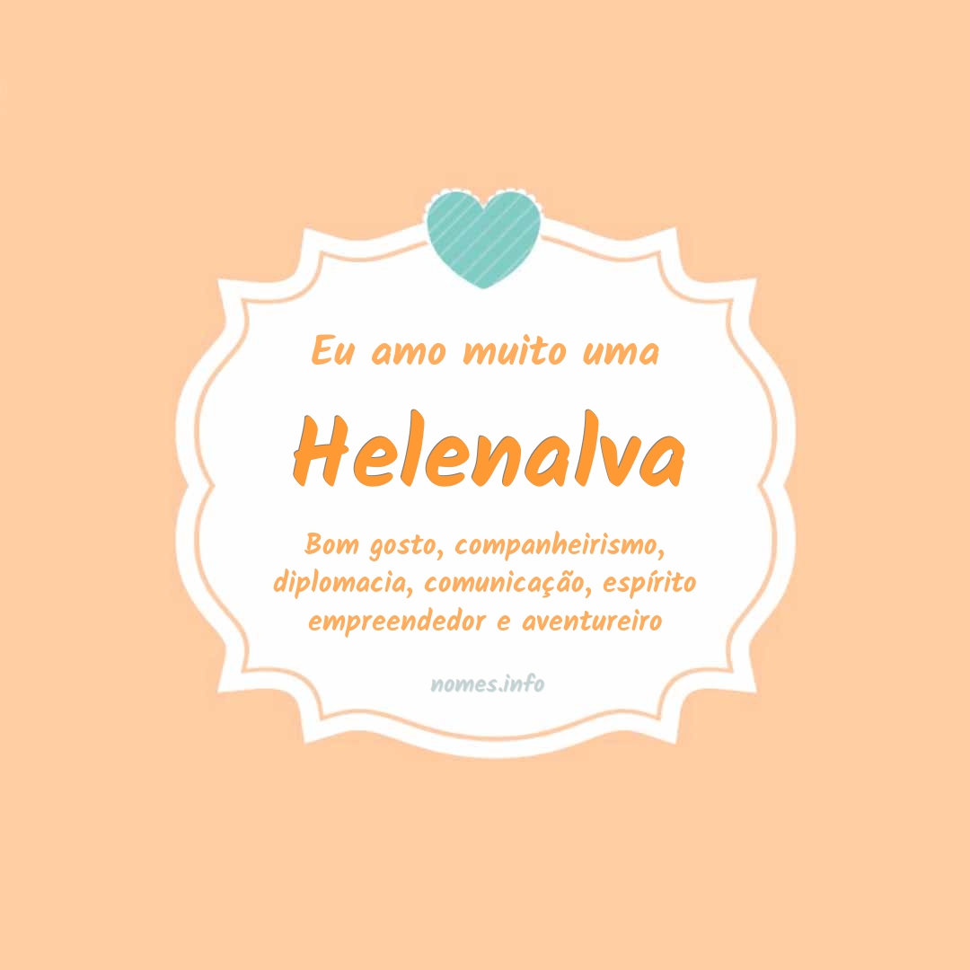 Eu amo muito Helenalva
