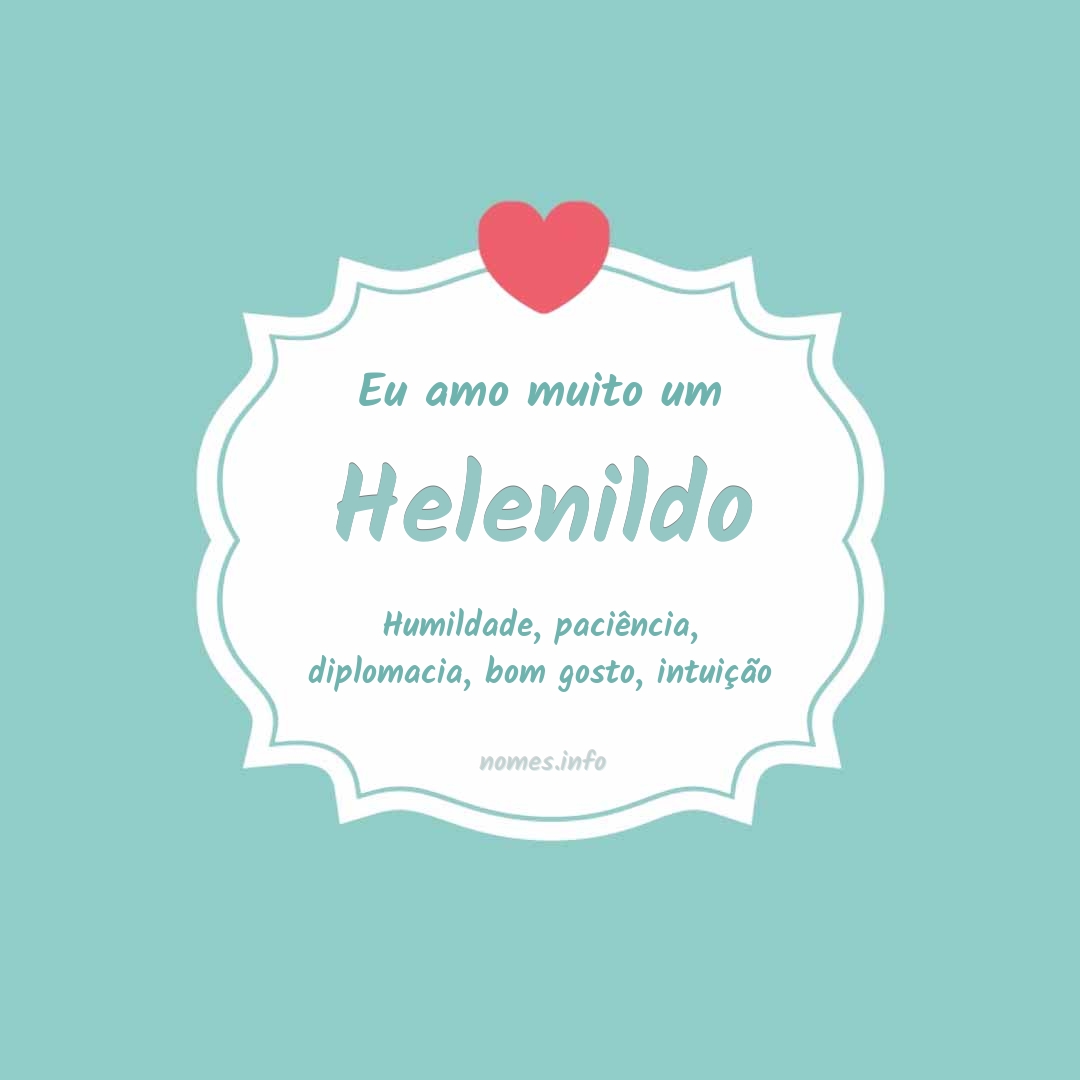 Eu amo muito Helenildo