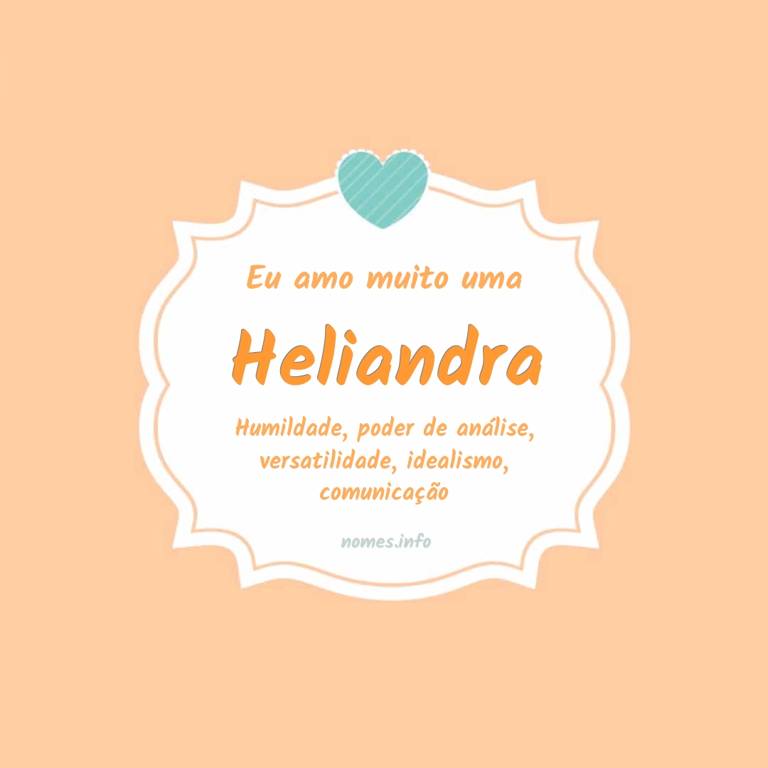 Eu amo muito Heliandra