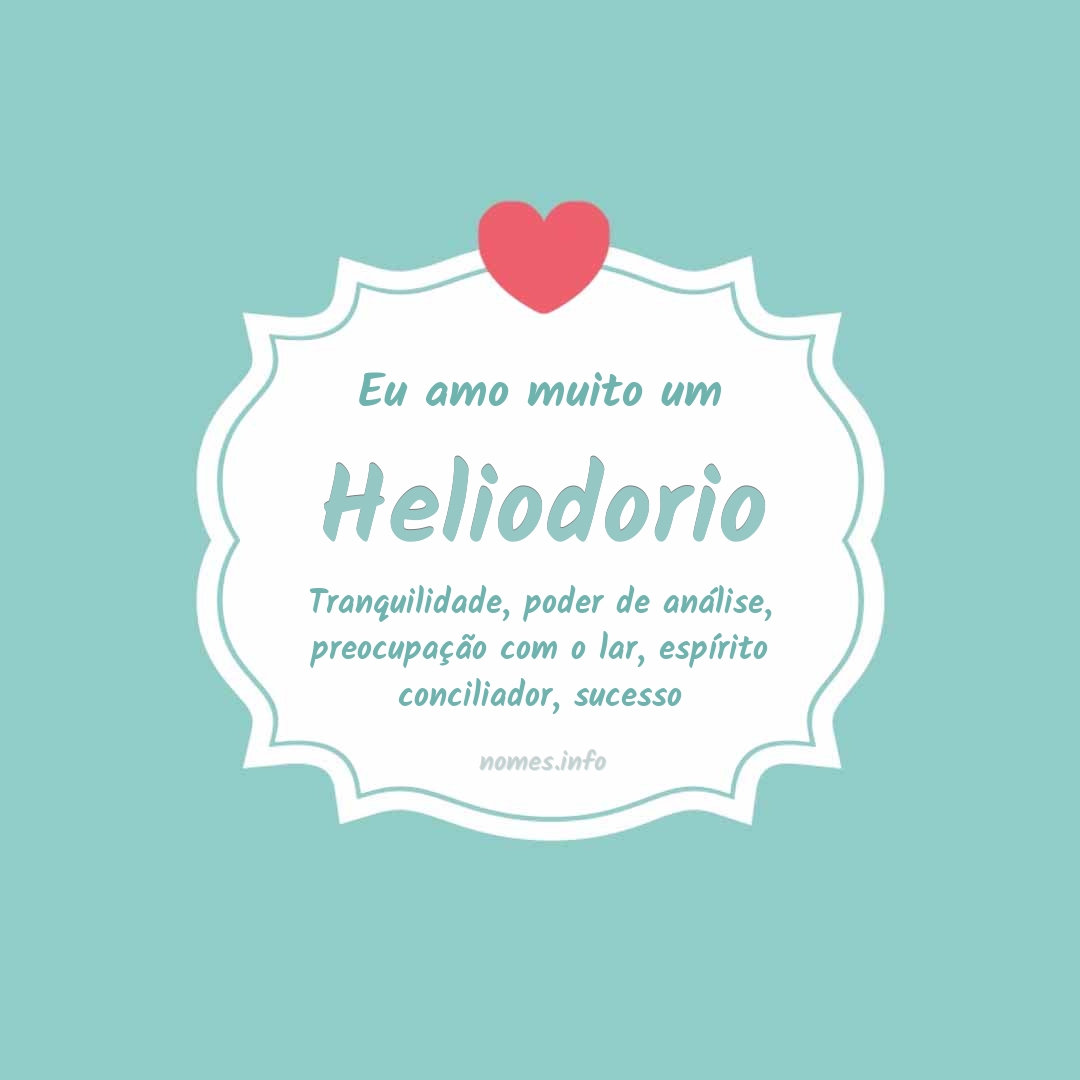 Eu amo muito Heliodorio