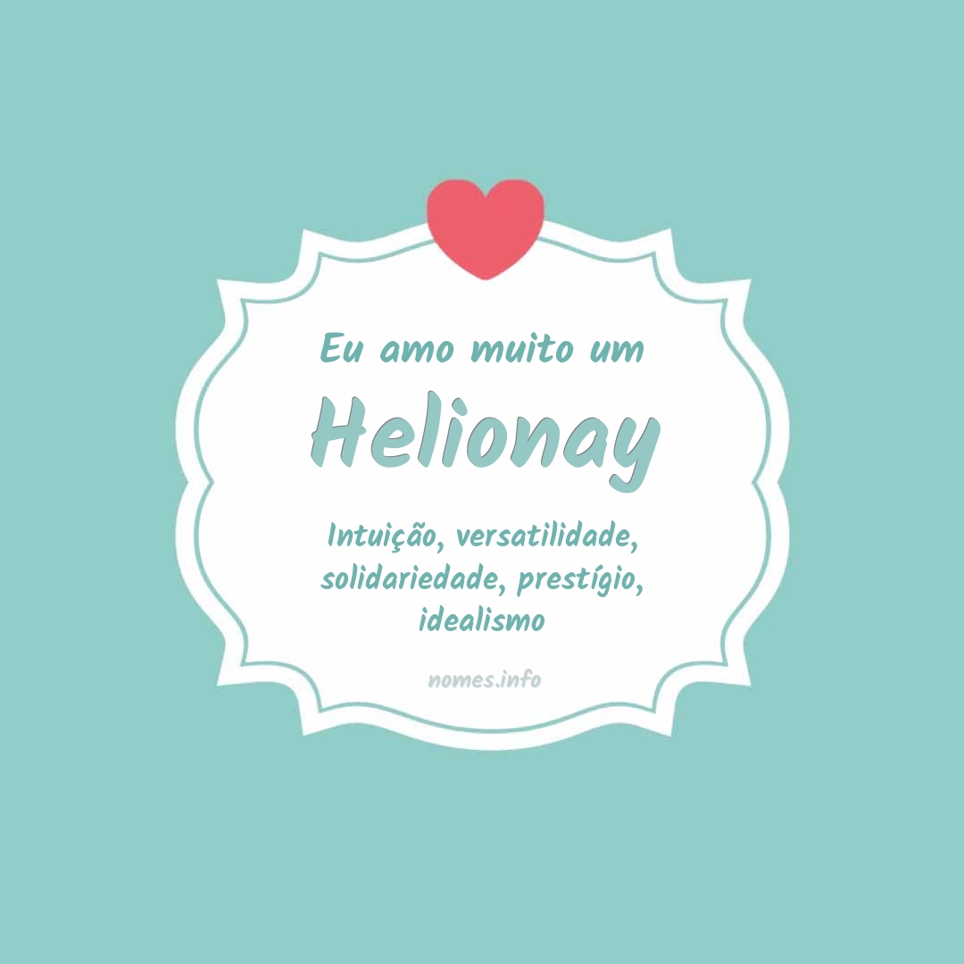 Eu amo muito Helionay