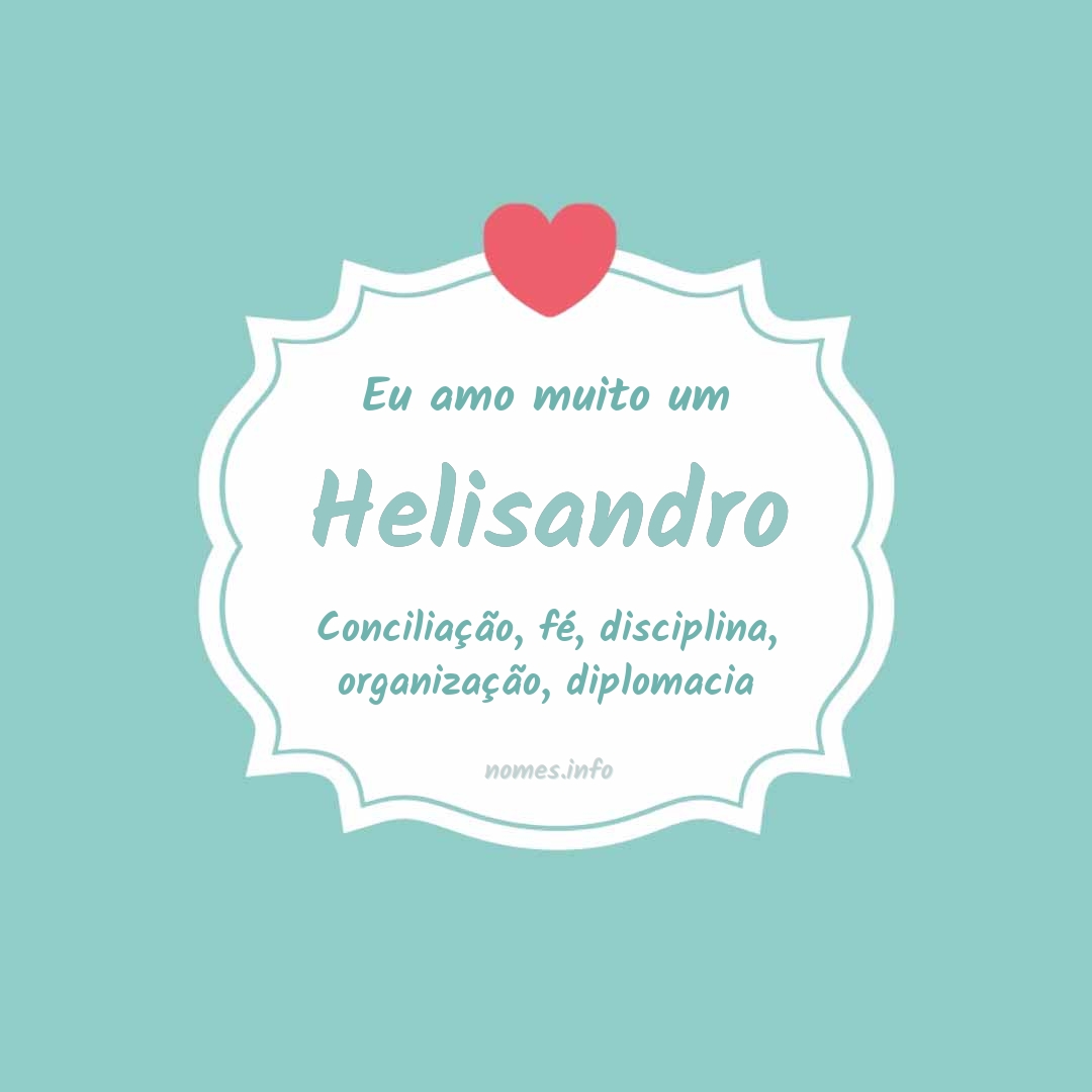 Eu amo muito Helisandro