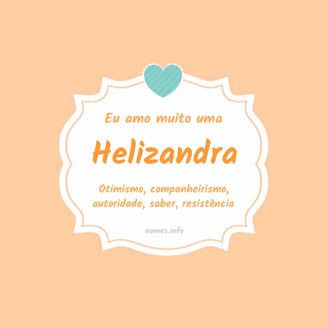 Eu amo muito Helizandra