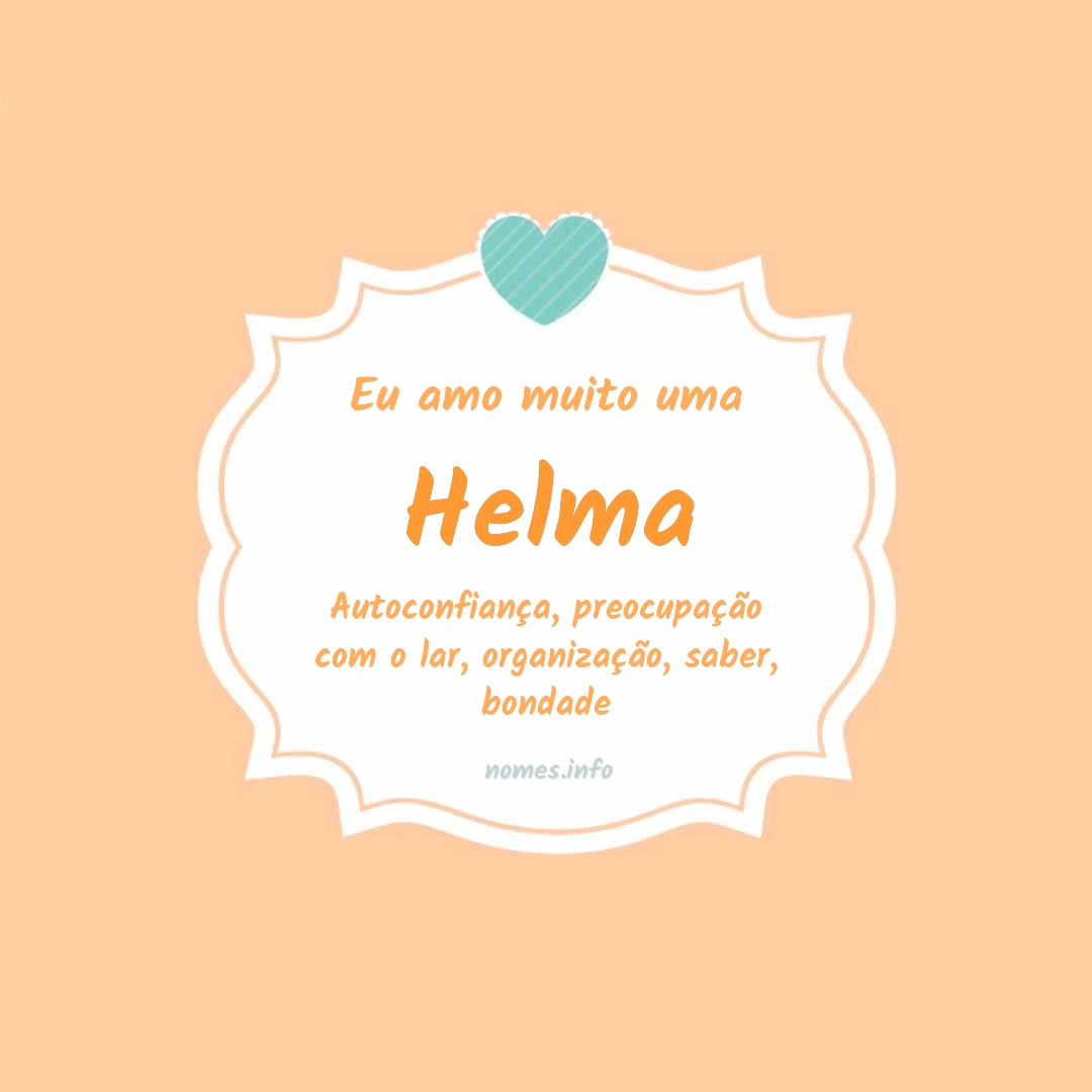 Eu amo muito Helma