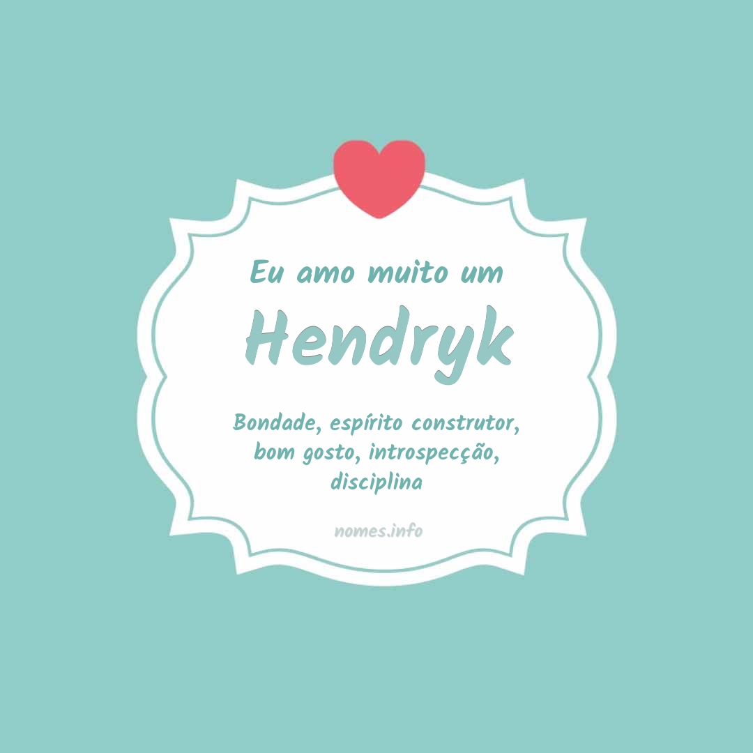 Eu amo muito Hendryk