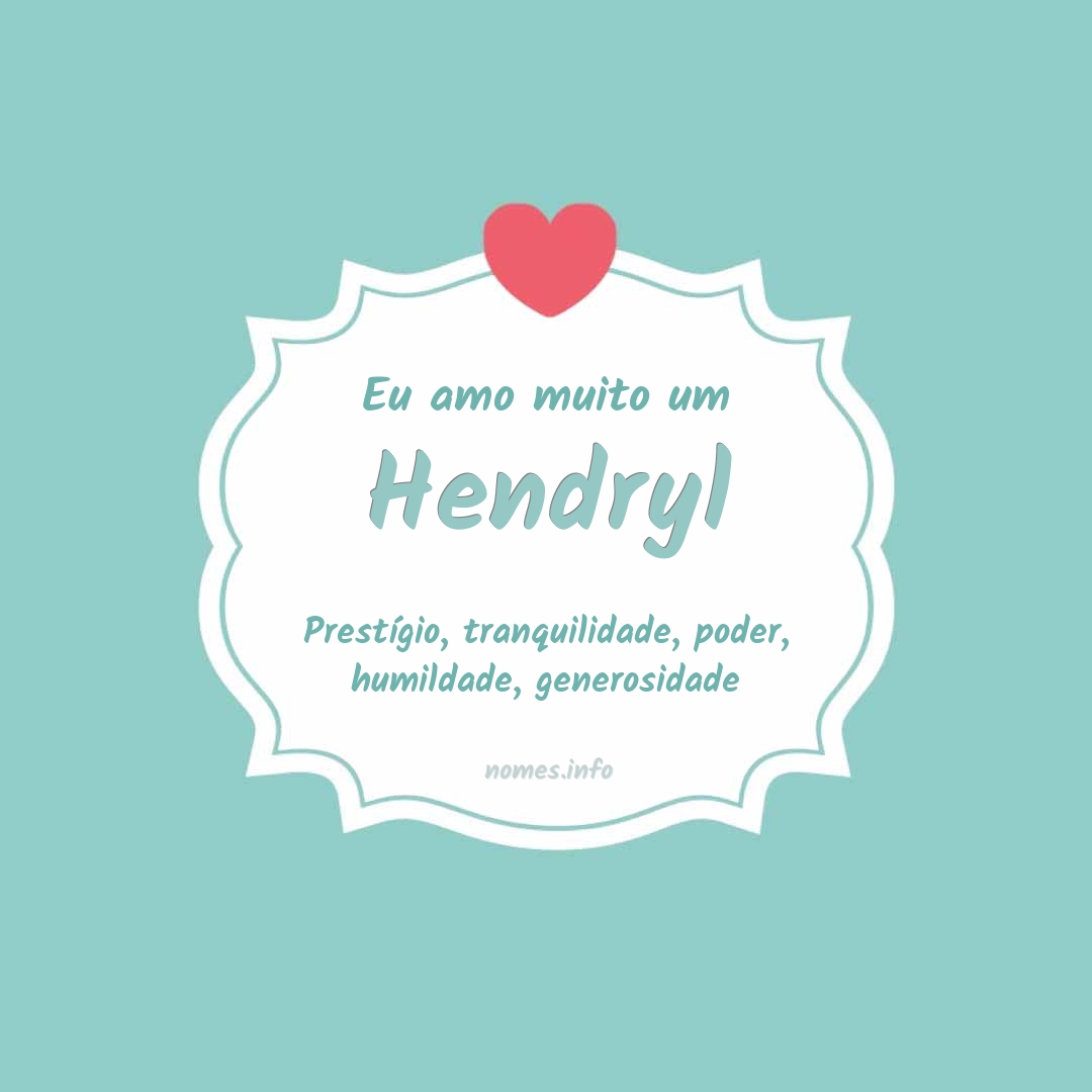 Eu amo muito Hendryl