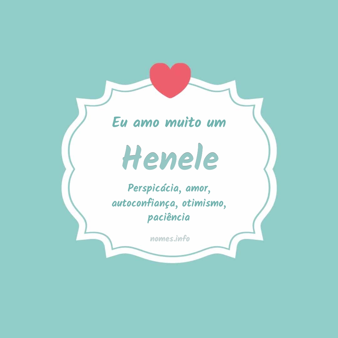 Eu amo muito Henele