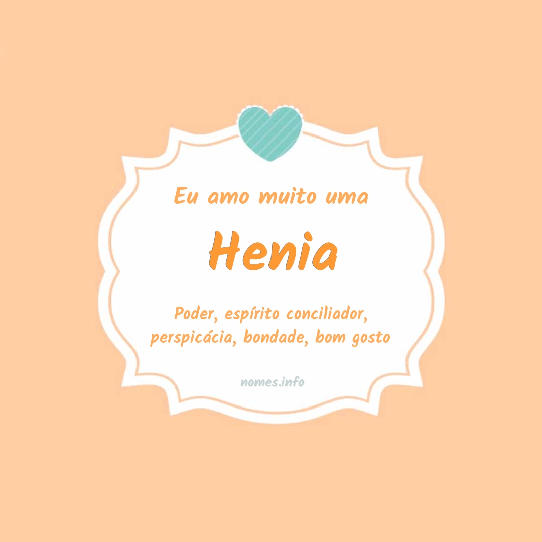 Eu amo muito Henia