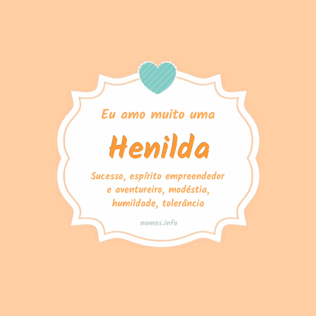 Eu amo muito Henilda