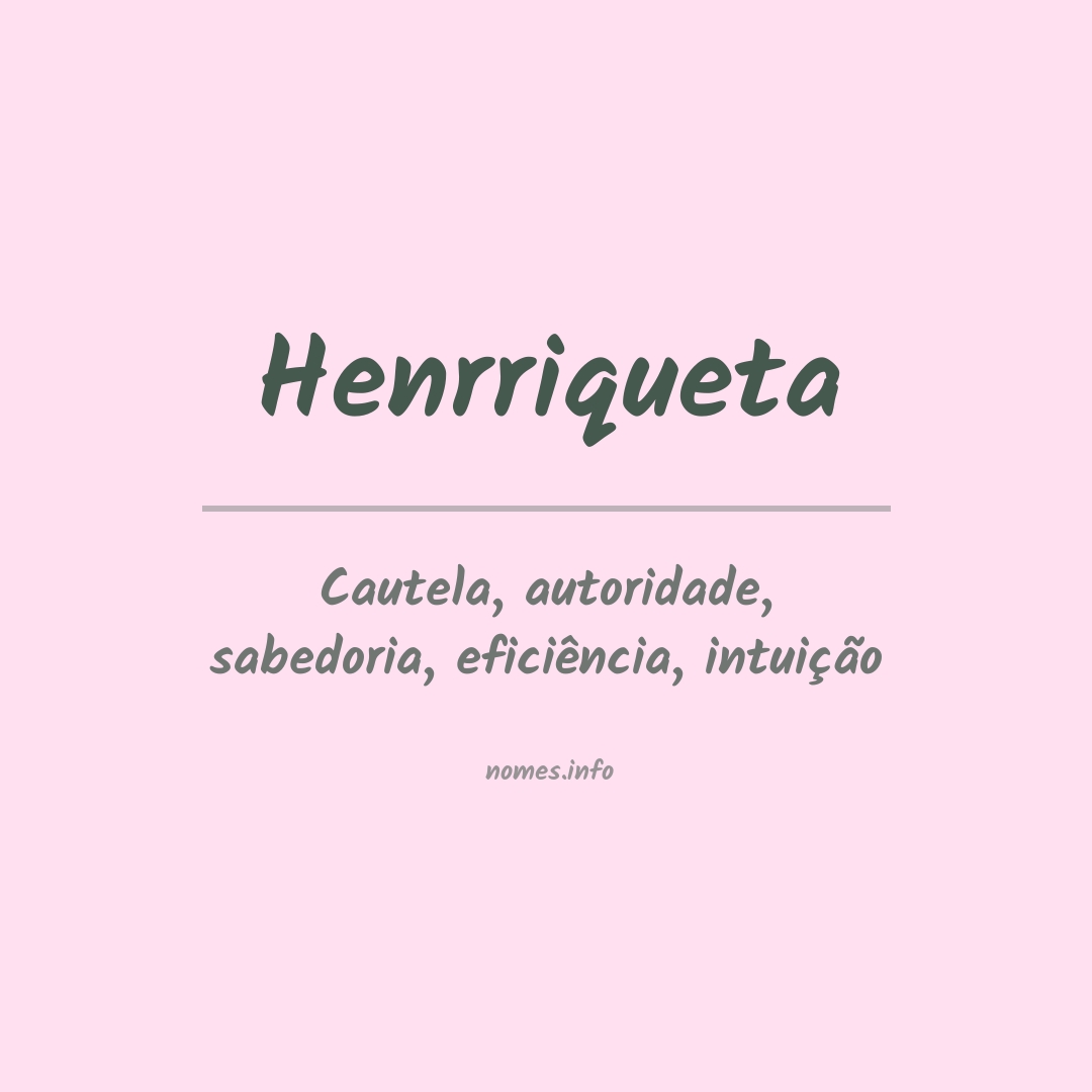 Significado do nome Henrriqueta