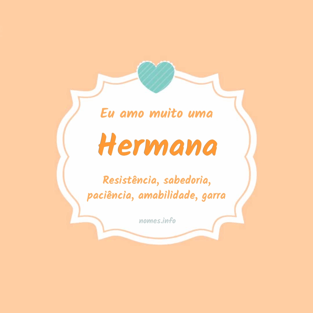 Eu amo muito Hermana