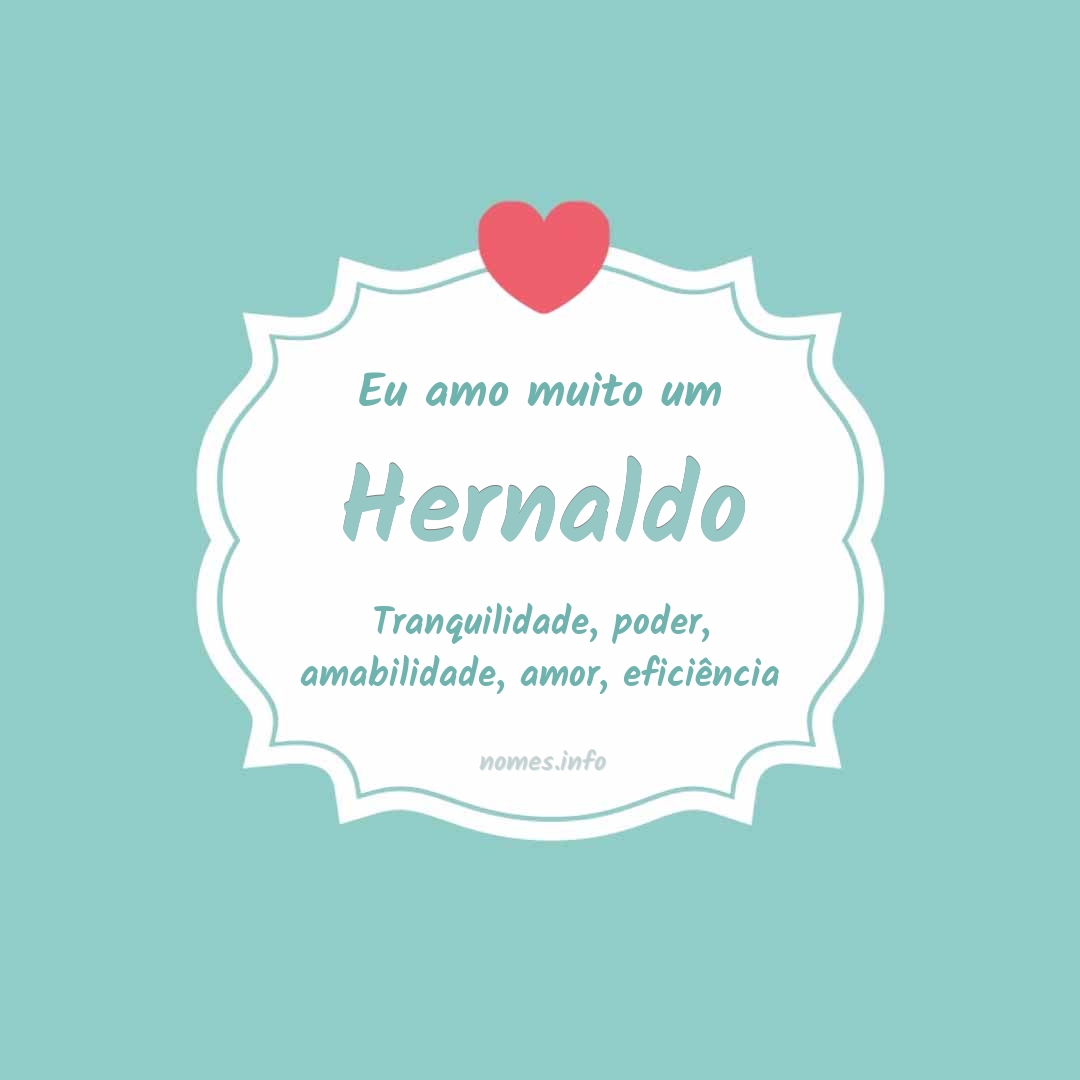 Eu amo muito Hernaldo
