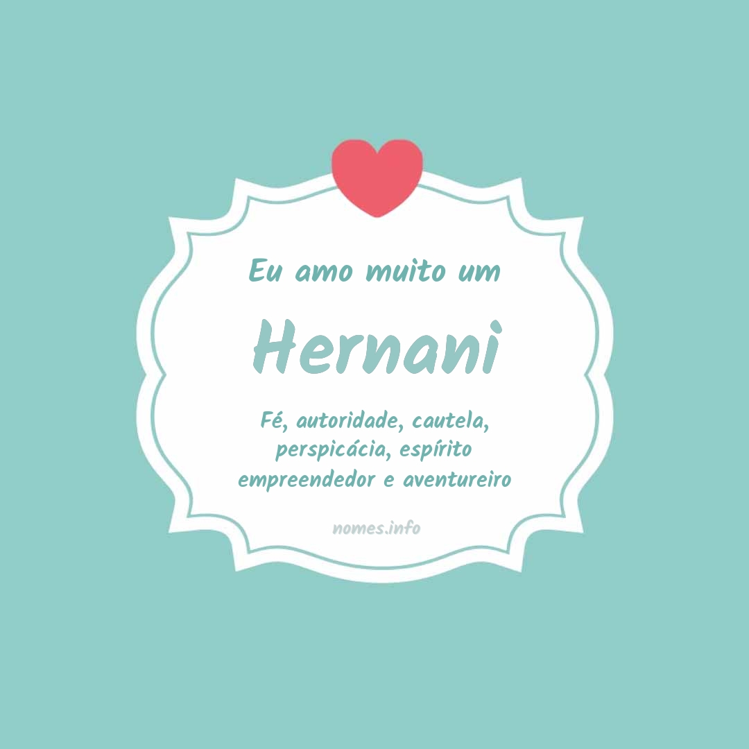 Eu amo muito Hernani Eu amo muito Hernani