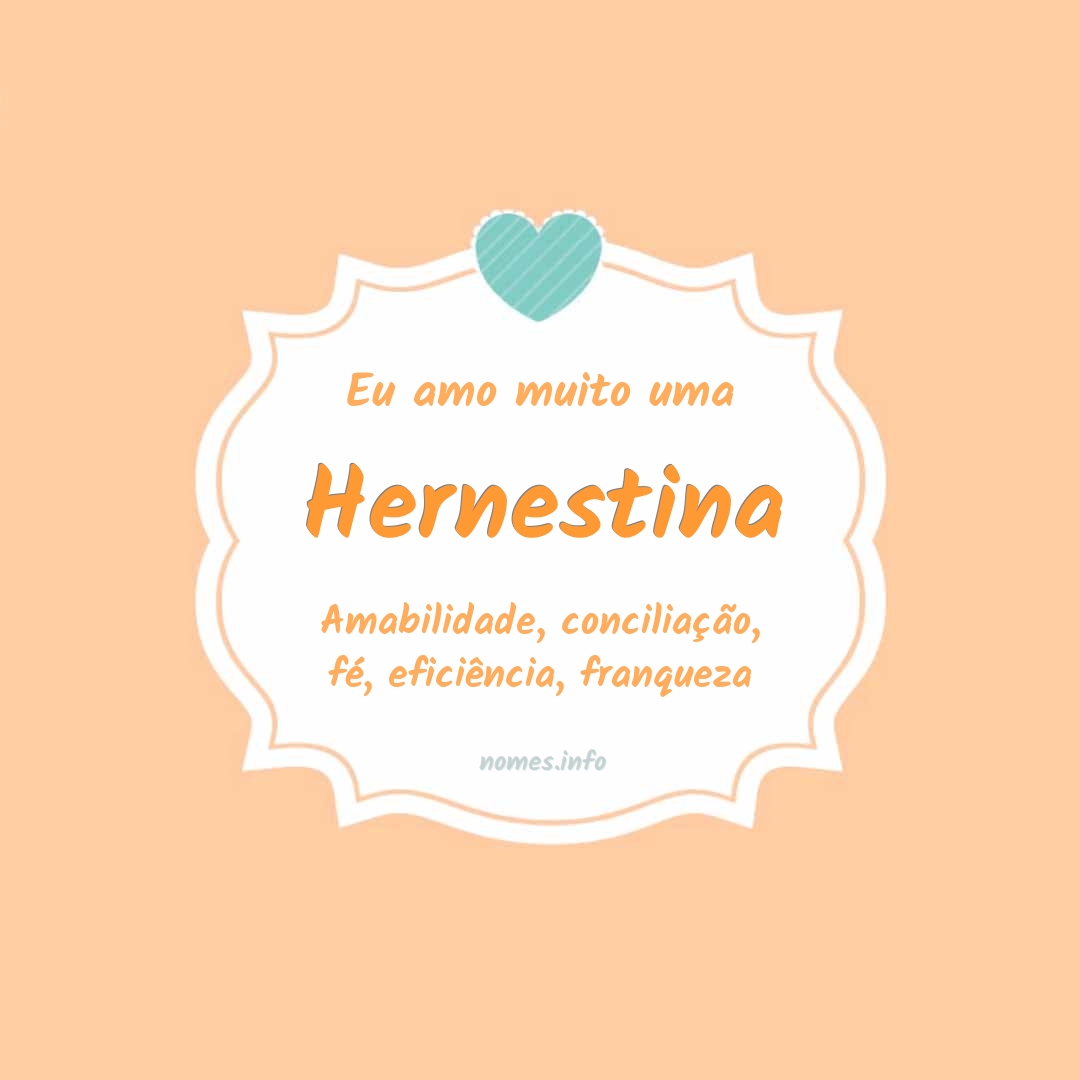Eu amo muito Hernestina