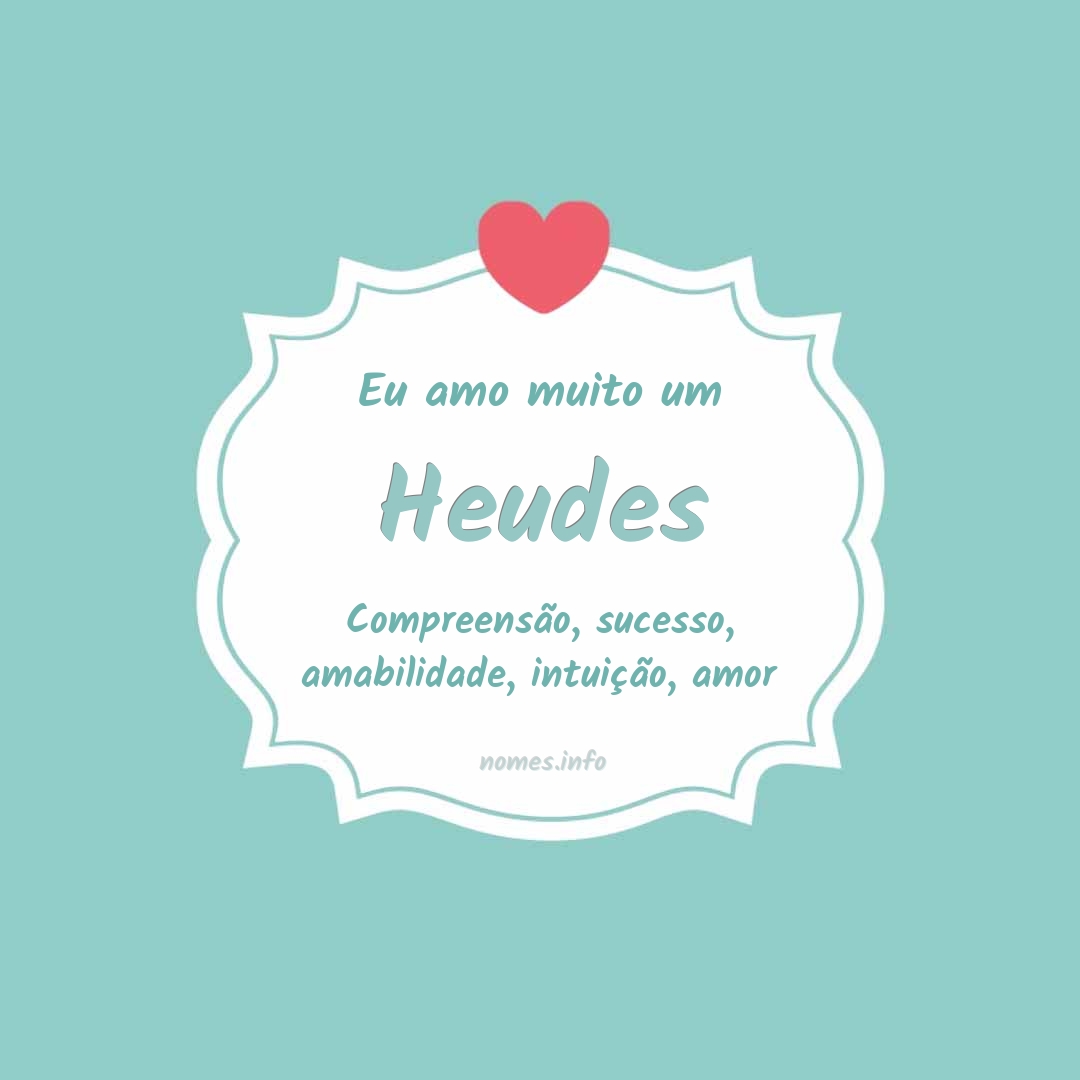 Eu amo muito Heudes