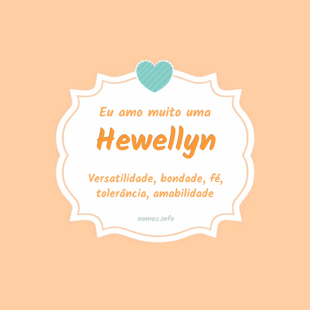Eu amo muito Hewellyn