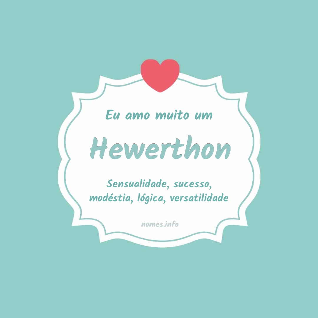 Eu amo muito Hewerthon