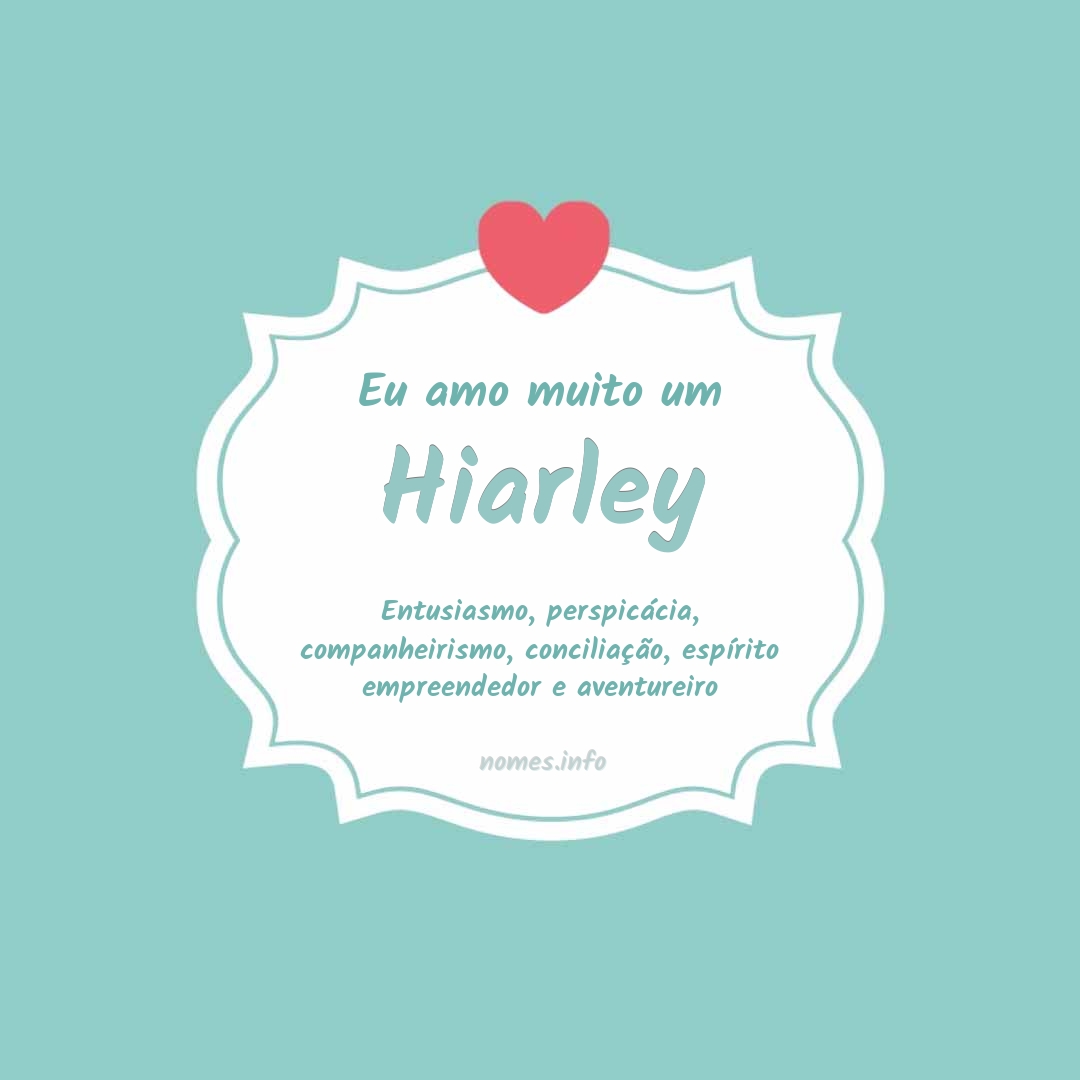 Eu amo muito Hiarley