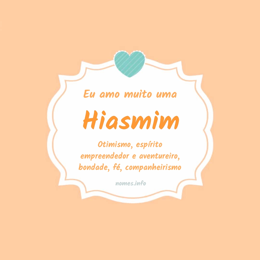 Eu amo muito Hiasmim