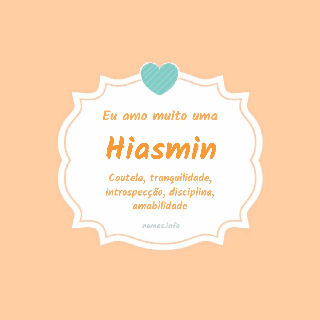 Eu amo muito Hiasmin