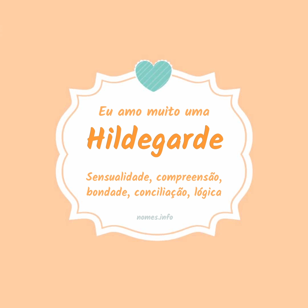 Eu amo muito Hildegarde