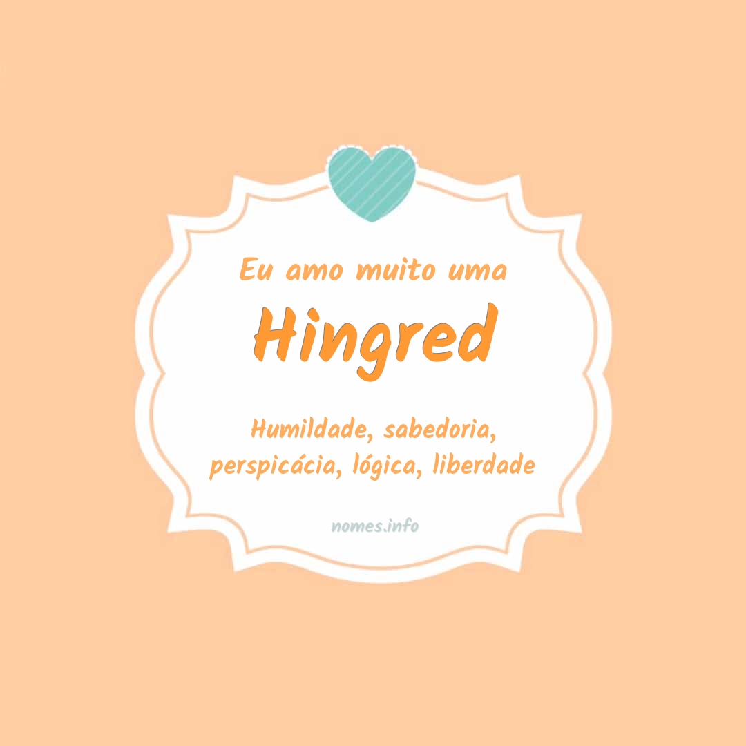 Eu amo muito Hingred