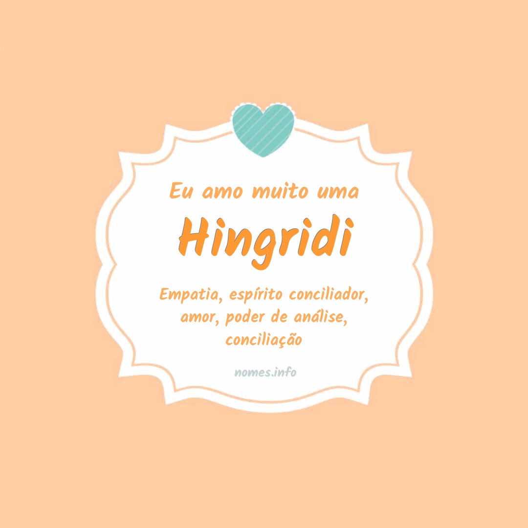 Eu amo muito Hingridi
