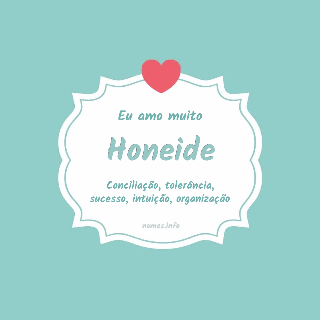 Eu amo muito Honeide