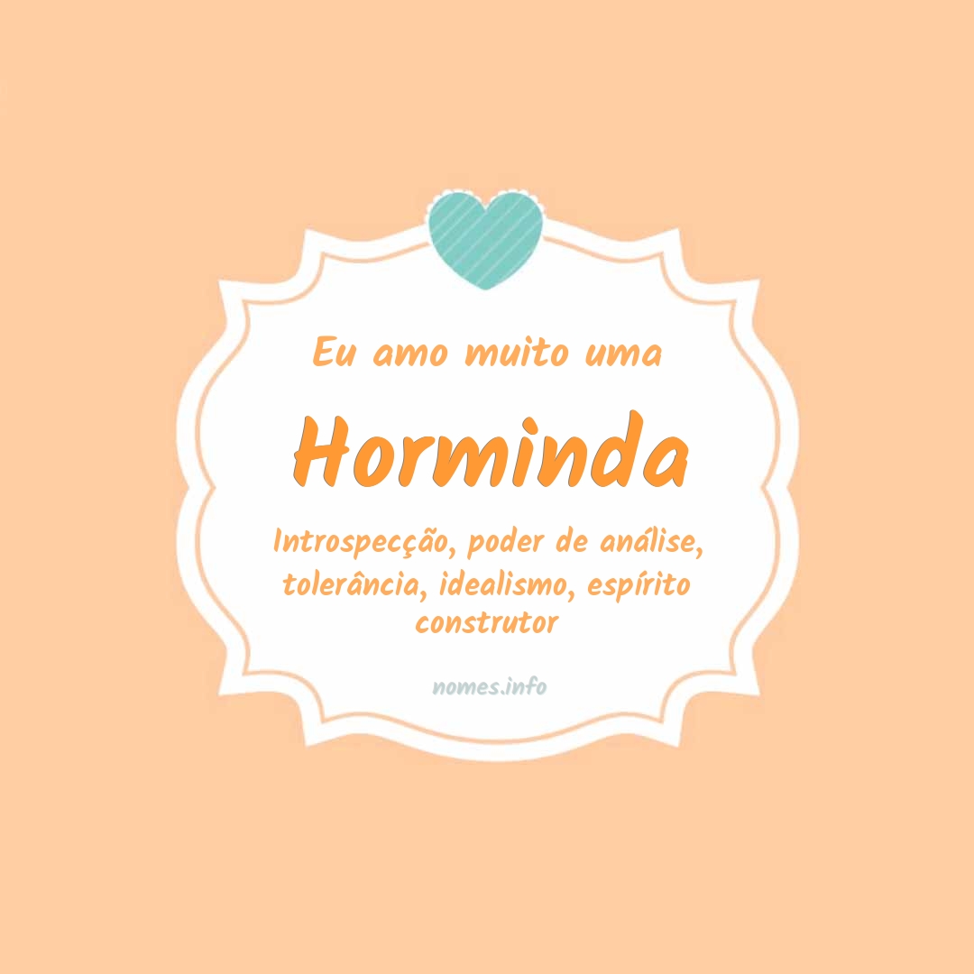 Eu amo muito Horminda