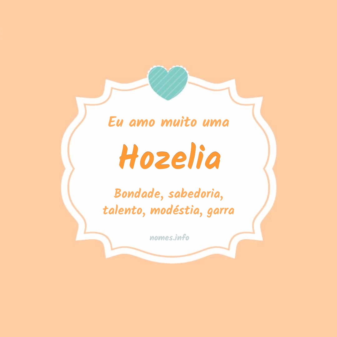 Eu amo muito Hozelia