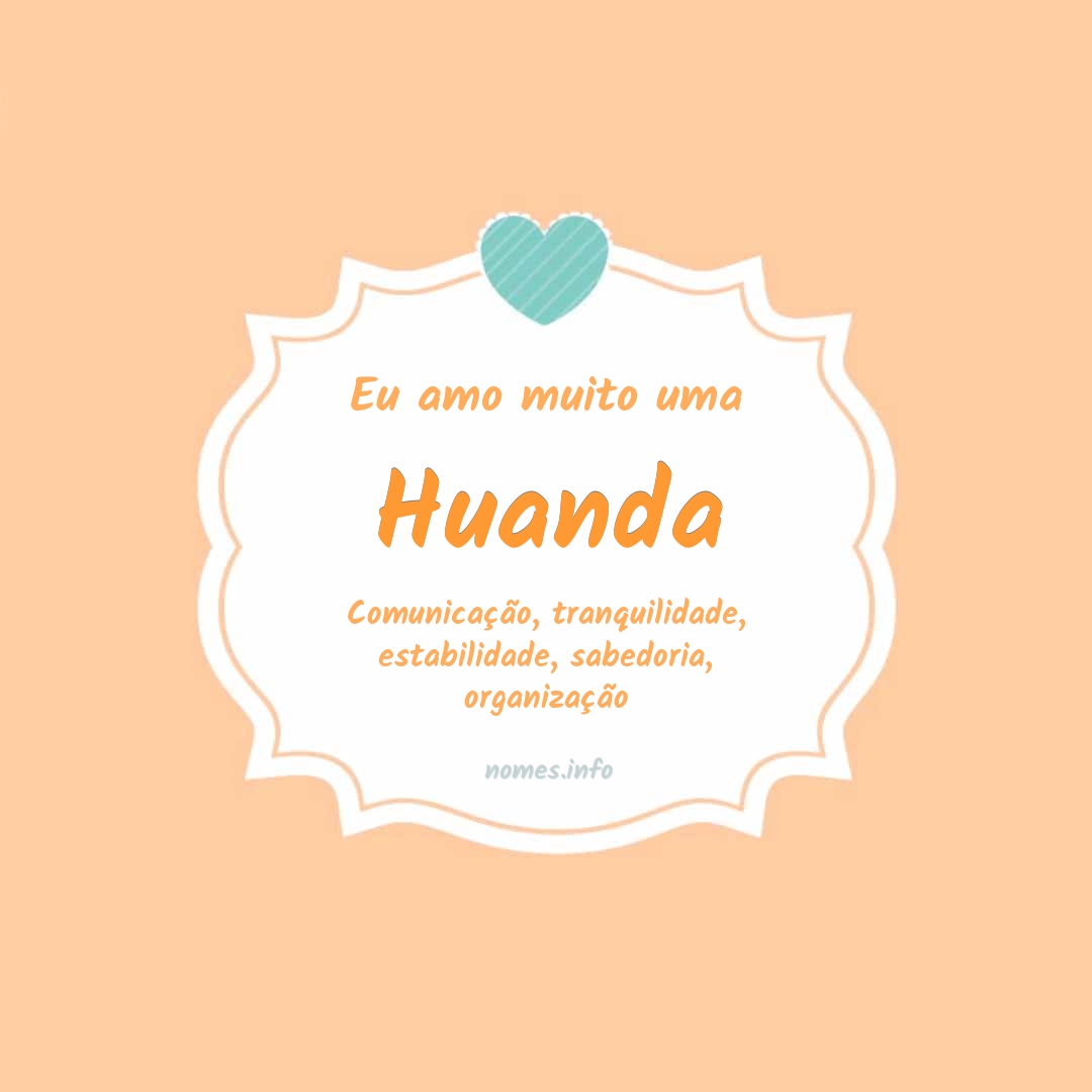 Eu amo muito Huanda