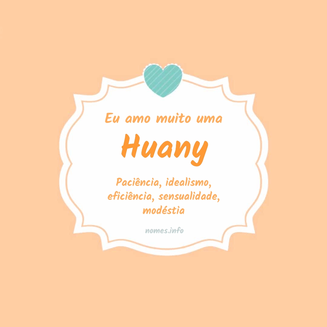 Eu amo muito Huany