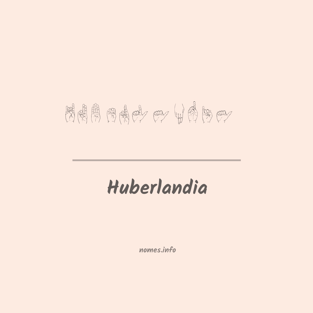 Huberlandia em Libras
