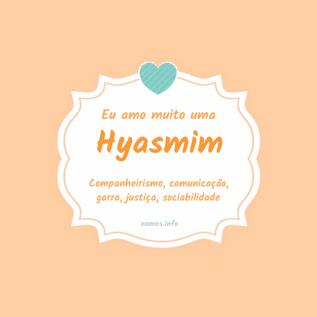 Eu amo muito Hyasmim