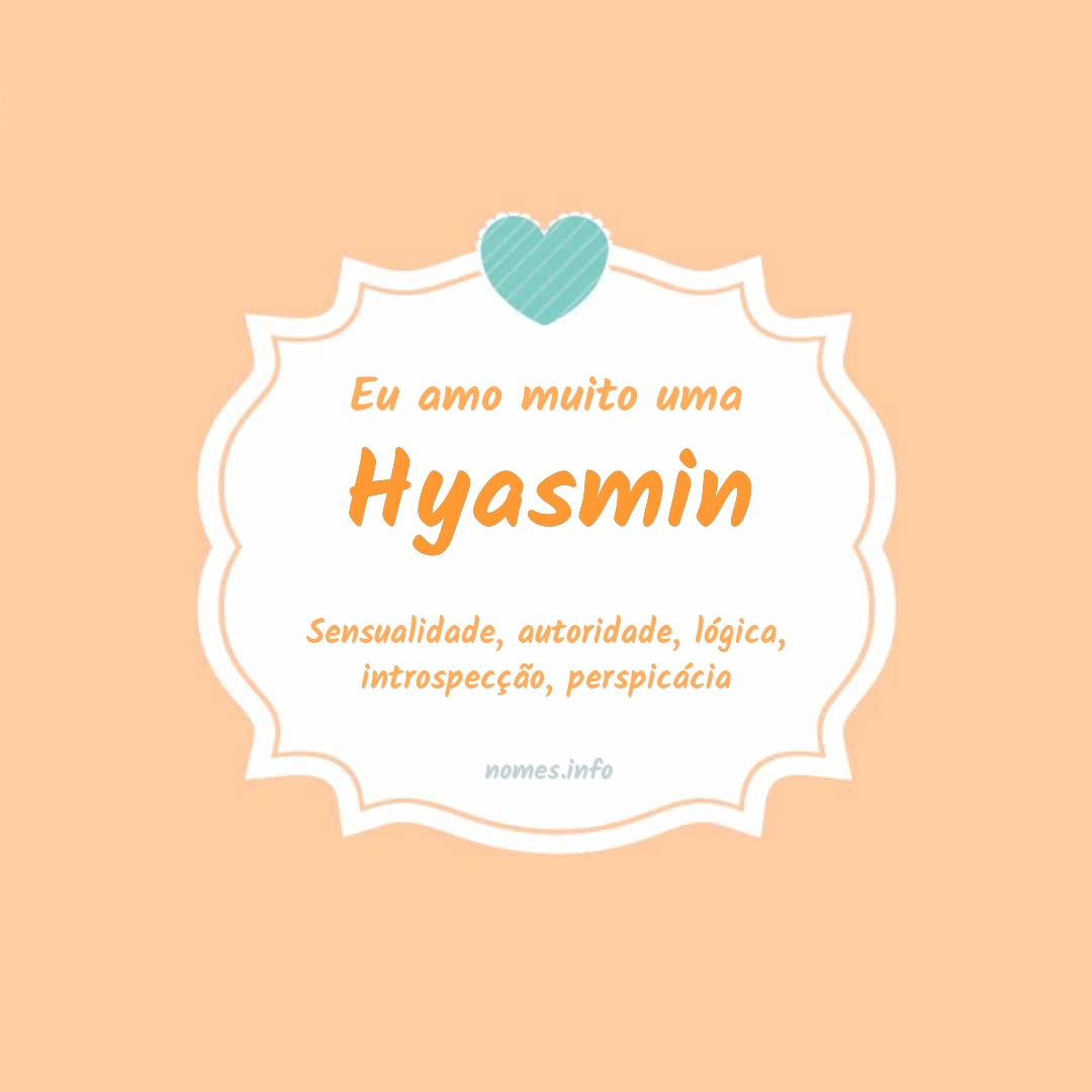 Eu amo muito Hyasmin