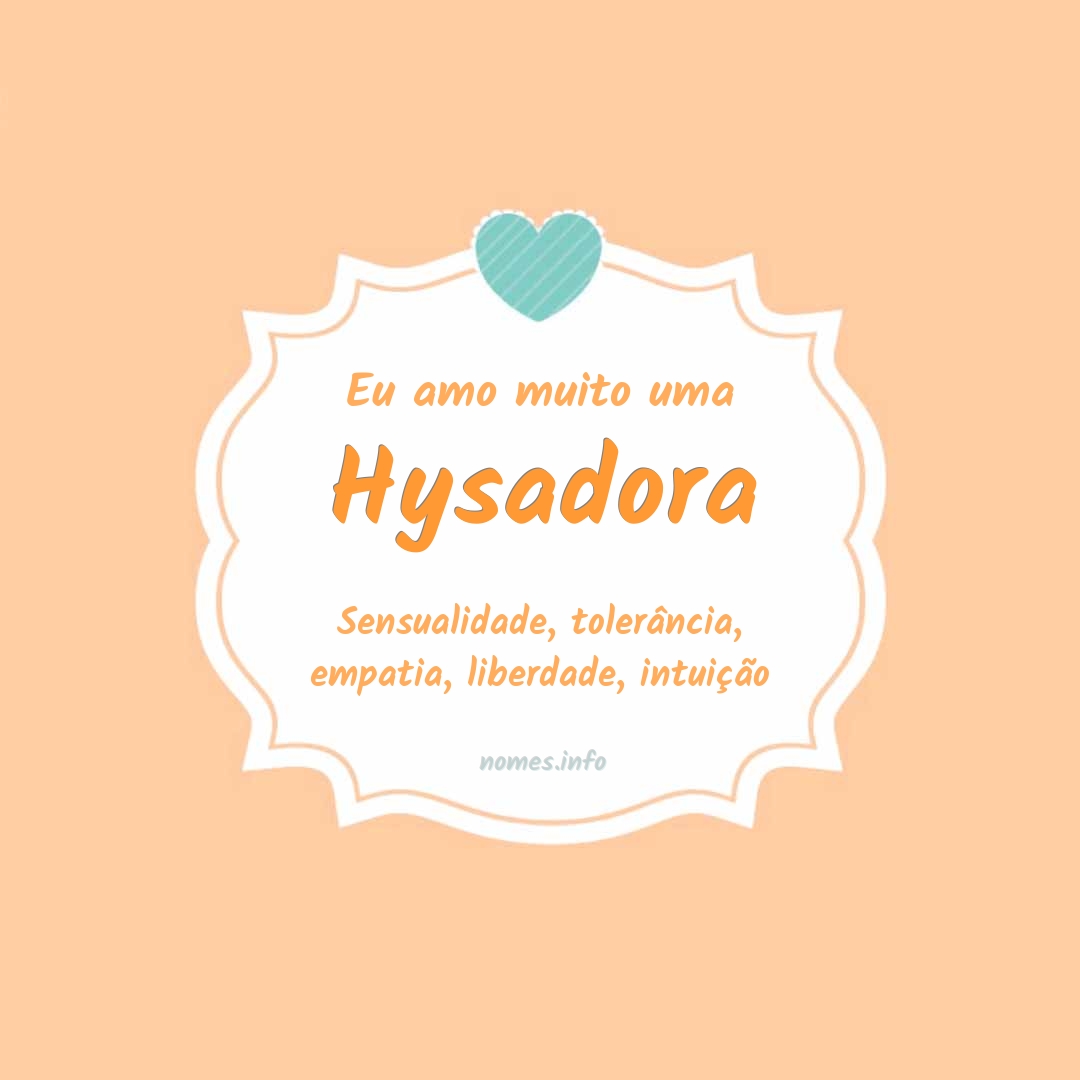 Eu amo muito Hysadora