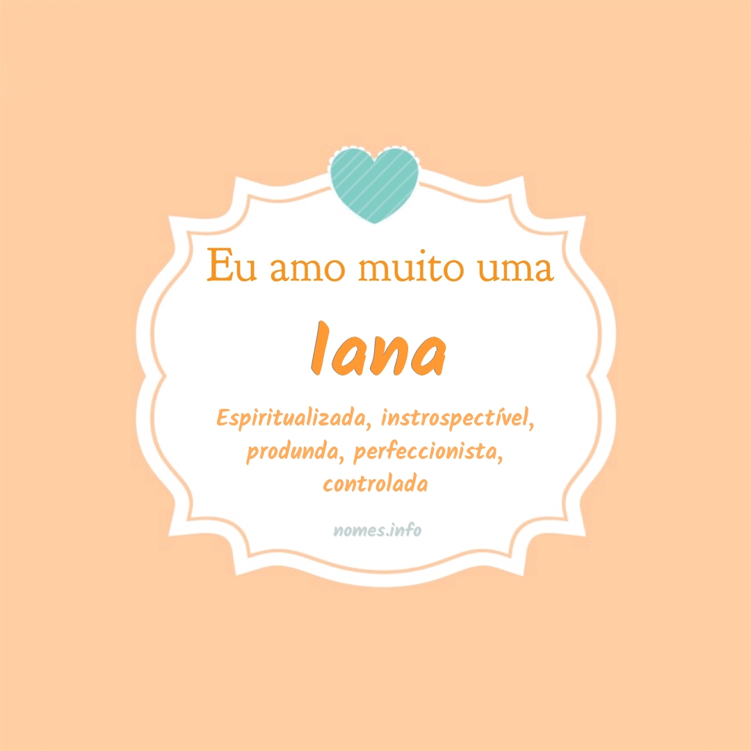 Eu amo muito Iana