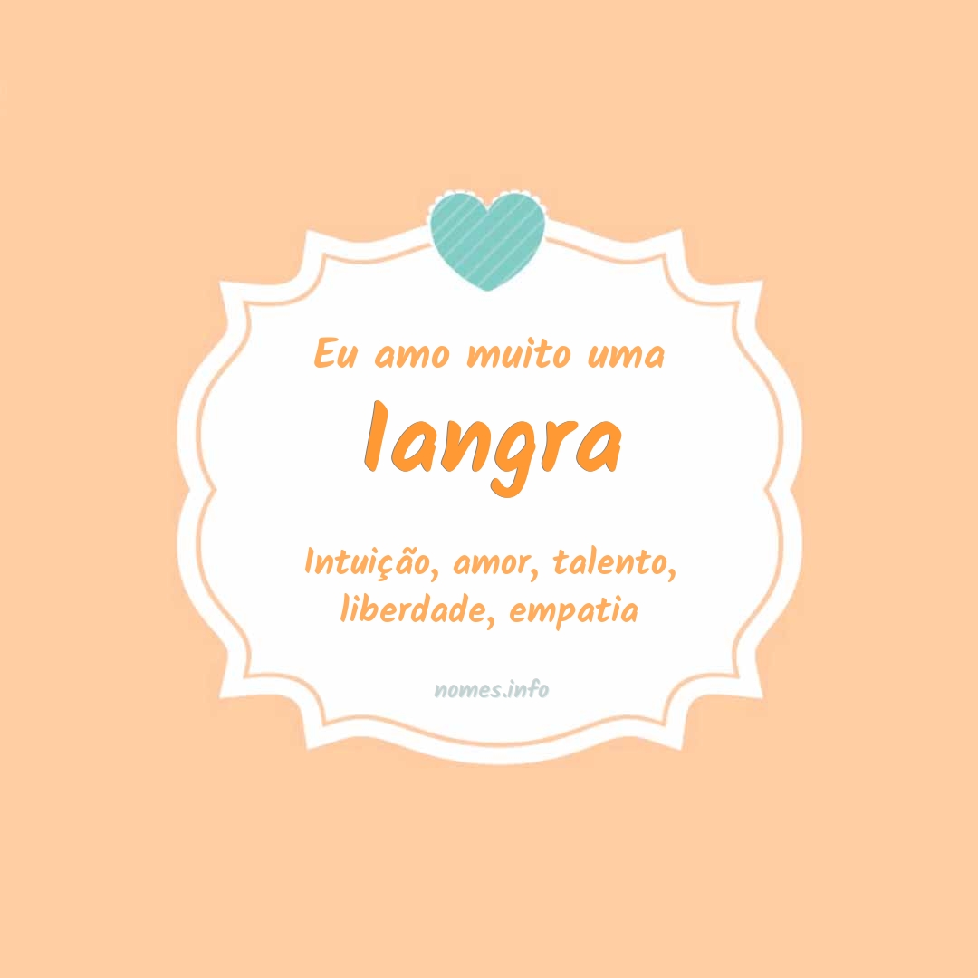 Eu amo muito Iangra