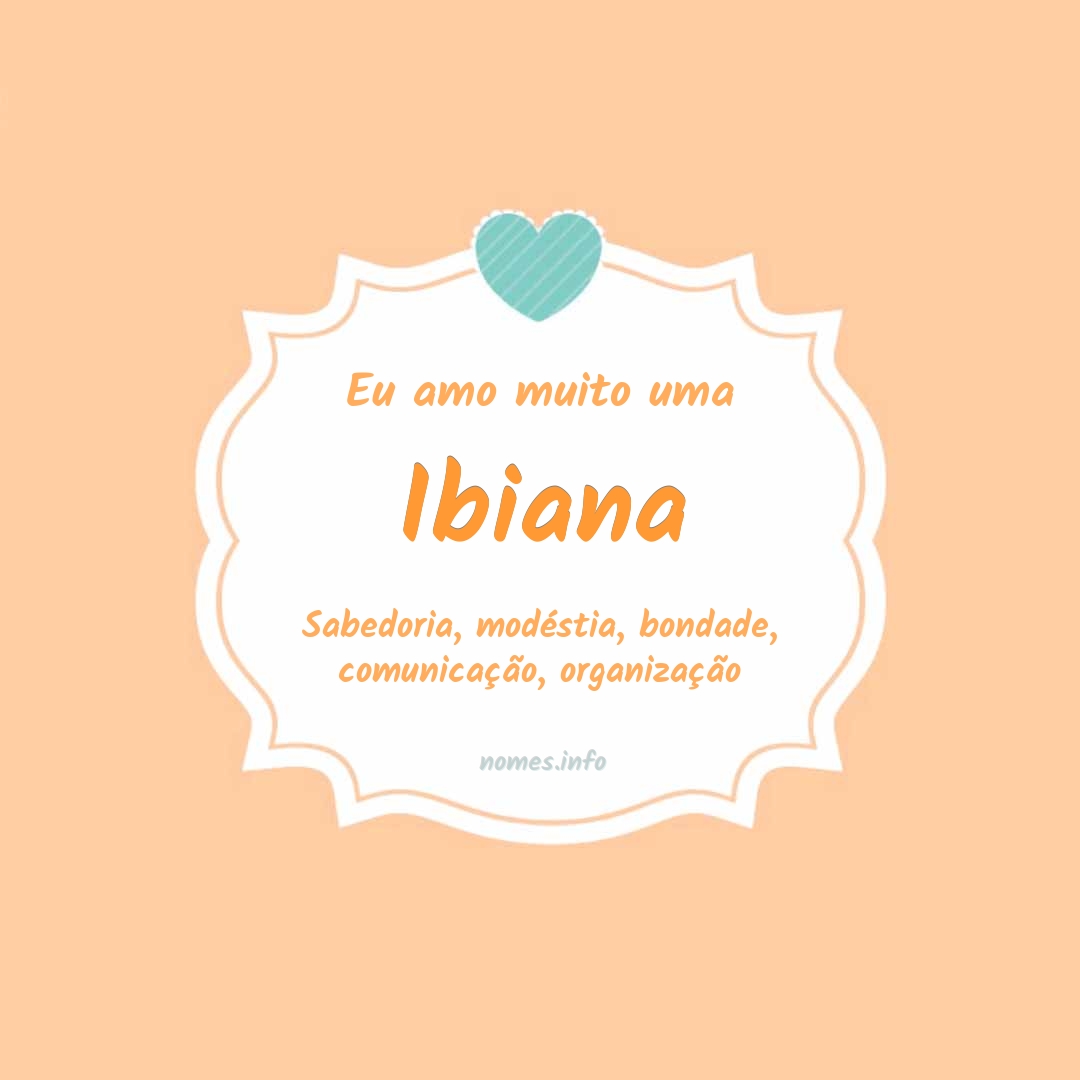 Eu amo muito Ibiana