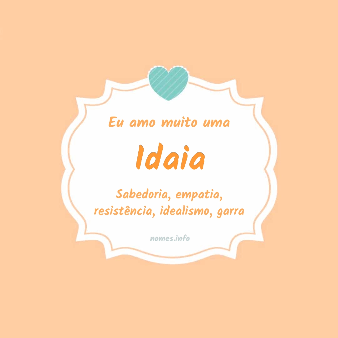 Eu amo muito Idaia