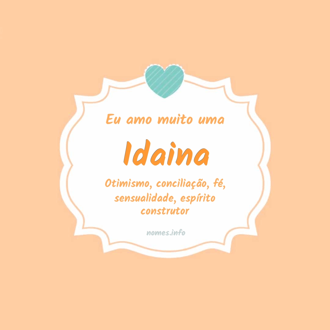 Eu amo muito Idaina