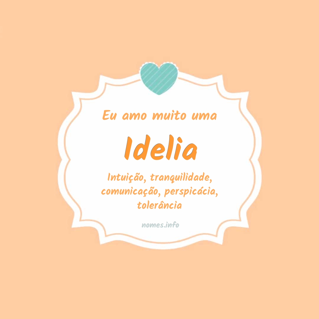 Eu amo muito Idelia