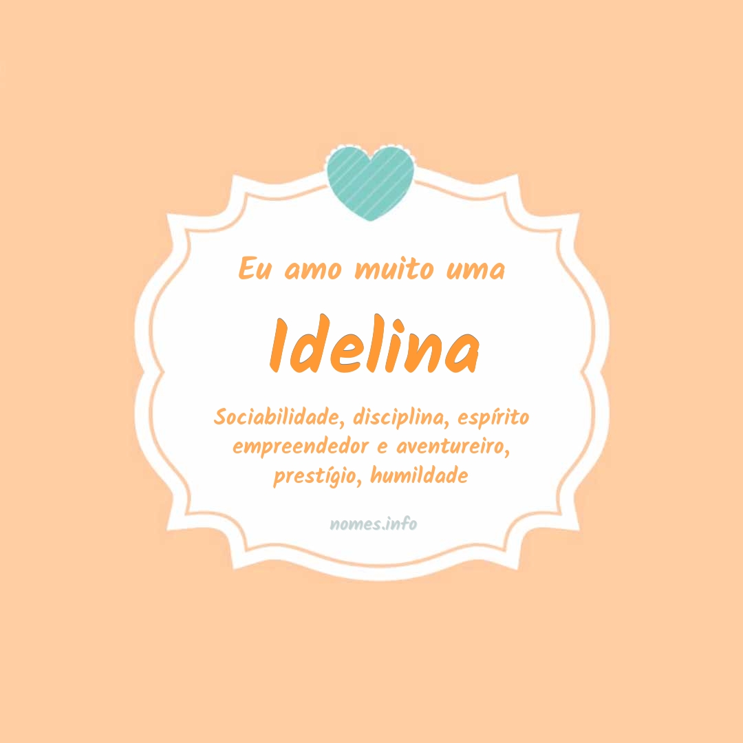 Eu amo muito Idelina