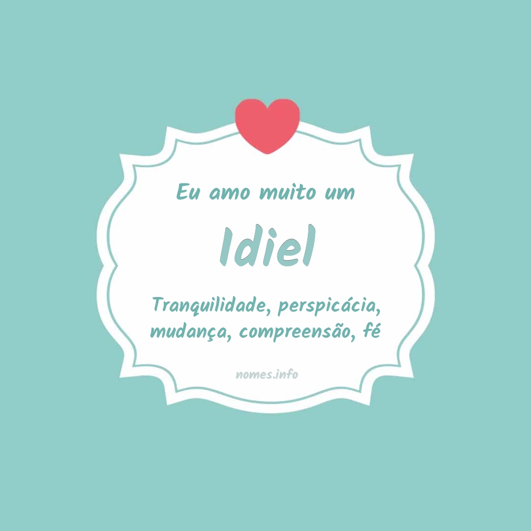 Eu amo muito Idiel