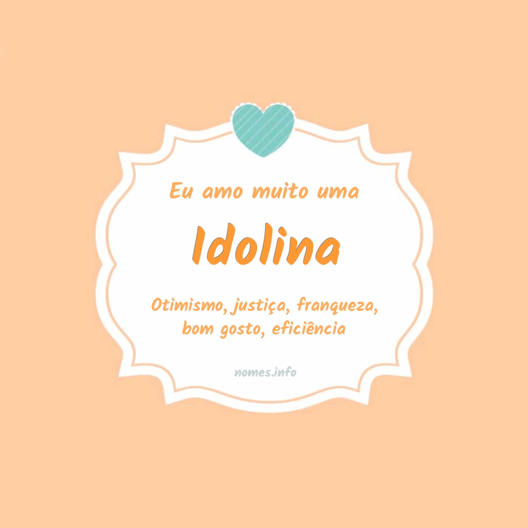 Eu amo muito Idolina