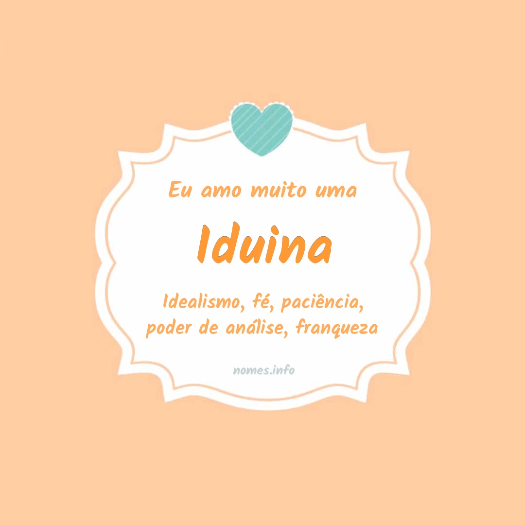 Eu amo muito Iduina