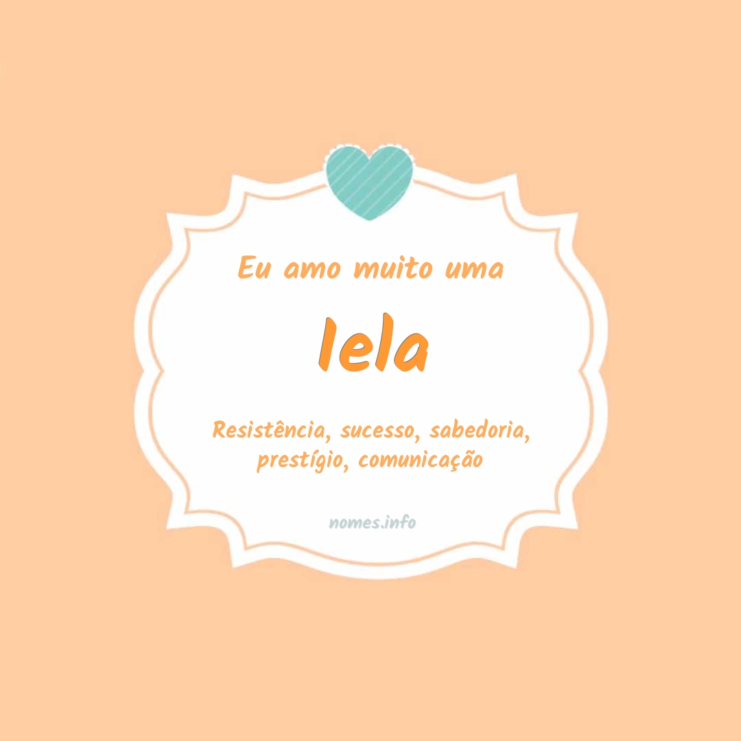 Eu amo muito Iela