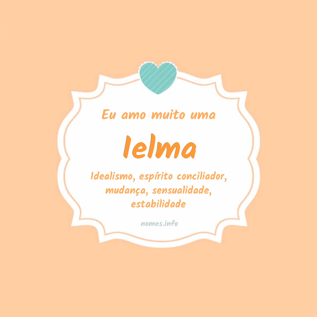 Eu amo muito Ielma